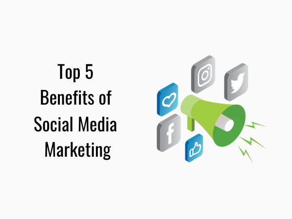 Benefits of Social Media Marketing