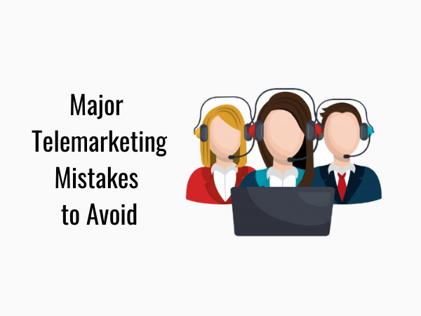 major telemarketing mistakes to avoid