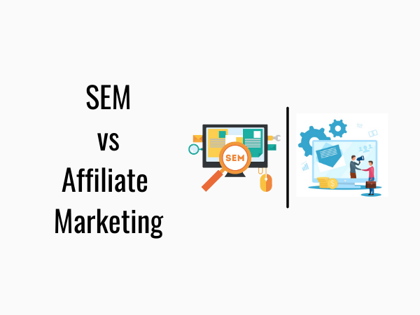 SEM vs Affiliate Marketing